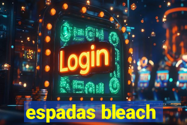 espadas bleach